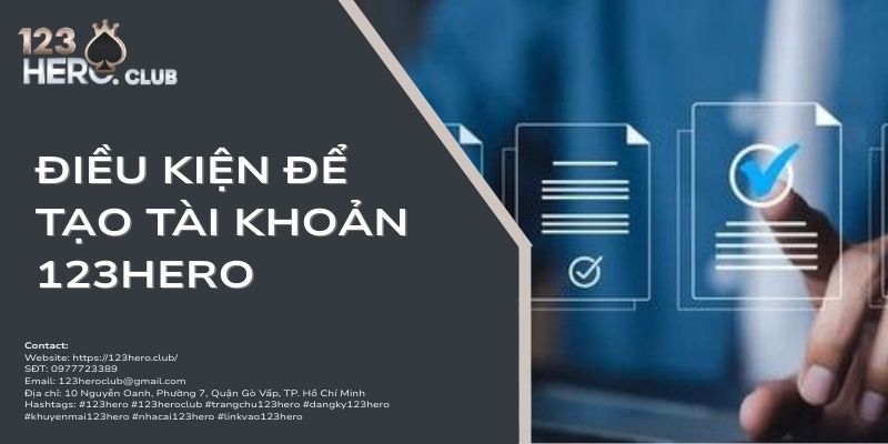 Điều kiện để tạo tài khoản 123hero