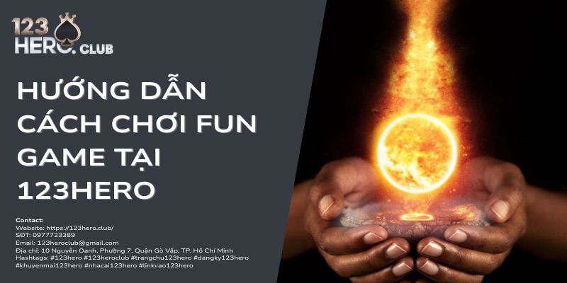 hướng dẫn cách chơi fun game tại 123hero