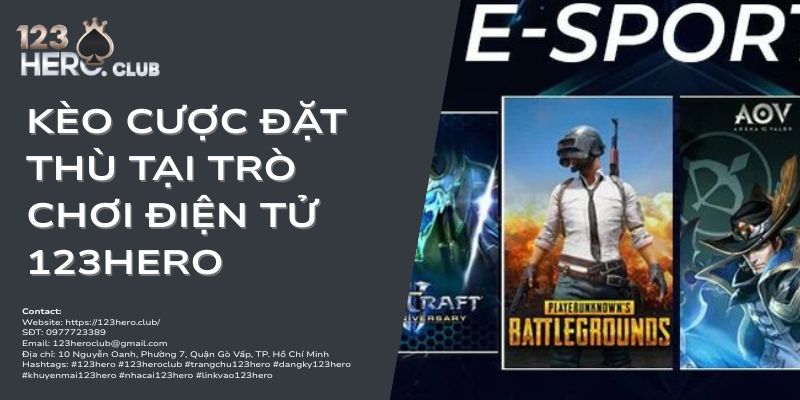 Kèo cược đặt thù tại trò chơi điện tử 123hero